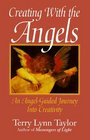 Creating With the Angels An AngelGuided Journey into Creativity