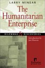The Humanitarian Enterprise Dilemmas and Discoveries