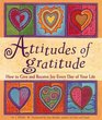 Attitudes of Gratitude: How to Give and Receive Joy Everyday of Your Life