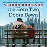 The Hero Two Doors Down Lib/E Based on the True Story of Friendship Between a Boy and a Baseball Legend