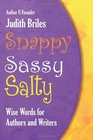 Snappy Sassy Salty Wise Words for Authors and Writers