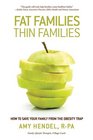 Fat Families Thin Families How to Save Your Family From the Obesity Trap