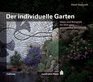 Der individuelle Garten Ideen und Beispiele fr eine ganz persnliche Gestaltung