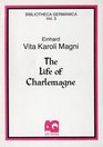Vita Karoli Magni /the Life of Charlemagne The Latin Text with a New English Translation Introduction and Notes