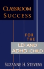 Classroom Success for the Ld and Adhd Child