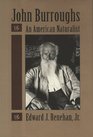 John Burroughs An American Naturalist