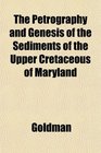 The Petrography and Genesis of the Sediments of the Upper Cretaceous of Maryland