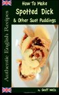 How To Make Spotted Dick  Other Suet Puddings
