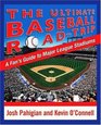 The Ultimate Baseball RoadTrip A Fan's Guide to Major League Stadiums