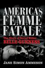 America's Femme Fatale The Story of Serial Killer Belle Gunness