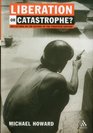 Liberation or Catastrophe Reflections on the History of the Twentieth Century