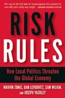 Risk Rules How Local Politics Threaten the Global Economy