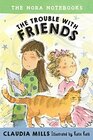 The Nora Notebooks Book 3 The Trouble with Friends