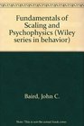 Fundamentals of Scaling and Psychophysics