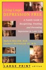 Living Longer Depression Free A Family Guide to Recognizing Treating and Preventing Depression in Later Life