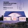 The New American Cottage Innovations in SmallScale Residential Architecture