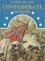 The Story of the Confederate States Or History of the War for Southern Independence