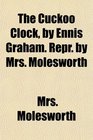 The Cuckoo Clock by Ennis Graham Repr by Mrs Molesworth