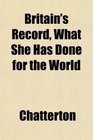Britain's Record What She Has Done for the World