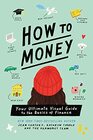 How to Money Your Ultimate Visual Guide to the Basics of Finance