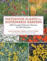 Waterwise Plants for Sustainable Gardens 200 DroughtTolerant Choices for all Climates