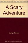A Scary Adventure