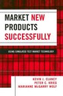 Market New Products Successfully Using Simulated Test Market Technology