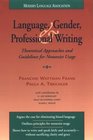 Language Gender and Professional Writing Theoretical Approaches and Guidelines for Nonsexist Usage