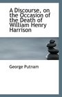 A Discourse on the Occasion of the Death of William Henry Harrison