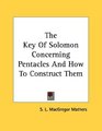 The Key Of Solomon Concerning Pentacles And How To Construct Them