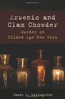 Arsenic and Clam Chowder Murder in Gilded Age New York