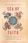 Sea of Faith Christianity and Islam in the Medieval Mediterranean World