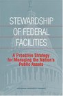 Stewardship of Federal Facilities A Proactive Strategy for Managing the Nation's Public Assets