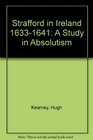 Strafford in Ireland 16331641 A Study in Absolutism
