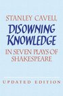 Disowning Knowledge  In Seven Plays of Shakespeare