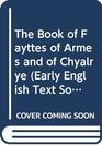 The Book of Fayttes of Armes and of Chyalrye  Original Series 189