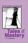 Tales of Mastery Stories of Light and Lessons of Life