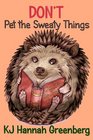 Don't Pet the Sweaty Things