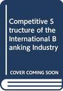 Competitive Structure of the International Banking Industry
