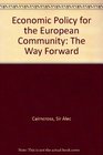 Economic Policy for the European Community The Way Forward