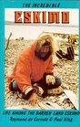 The Incredible Eskimo Life Among the Barren Land Eskimo