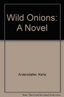 Wild Onions A Novel