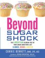 Beyond Sugar Shock The 6Week Plan to Break Free of Your Sugar Addiction  Get Slimmer Sexier  Sweeter