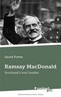 Ramsay MacDonald Scotland's Lost Leader