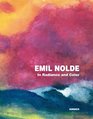 Emil Nolde: In Radiance and Color