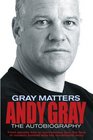 Gray Matters Andy GrayThe Autobiography