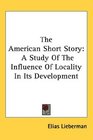 The American Short Story A Study Of The Influence Of Locality In Its Development