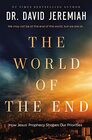 The World of the End How Jesus' Prophecy Shapes Our Priorities
