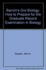Barron's Gre Biology How to Prepare for the Graduate Record Examination in Biology