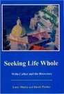 Seeking Life Whole Willa Cather and the Brewsters